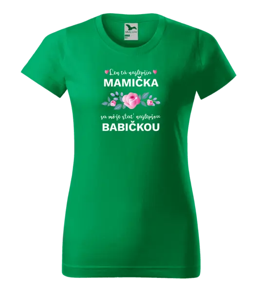 Dámske tričko Len ta najlepšia mamička sa môže stať najlepšou babičkou 