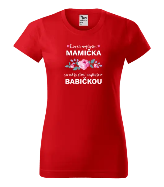 Dámske tričko Len ta najlepšia mamička sa môže stať najlepšou babičkou 