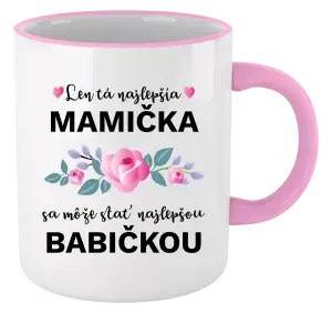 Hrnček Len ta najlepšia mamička sa môže stať najlepšou babičkou 