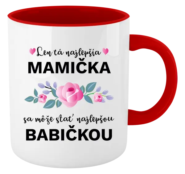 Hrnček  Len ta najlepšia mamička sa môže stať najlepšou babičkou 