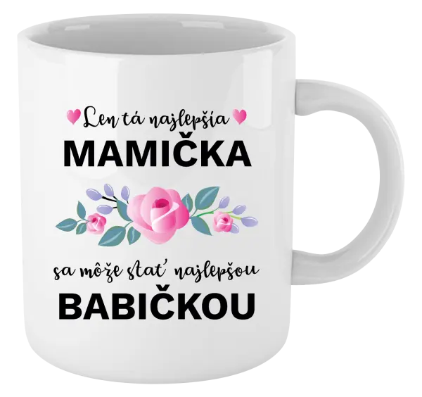 Hrnček Len ta najlepšia mamička sa môže stať najlepšou babičkou 