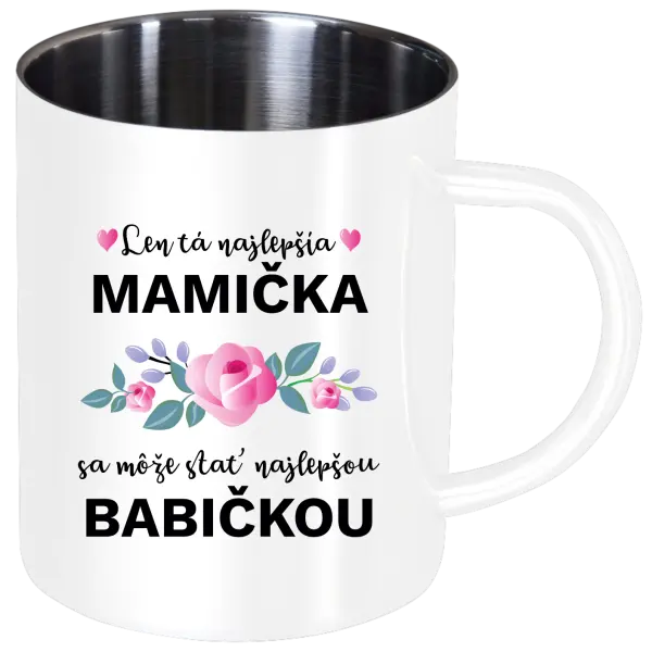 Nerezový hrnček Len ta najlepšia mamička sa môže stať najlepšou babičkou 