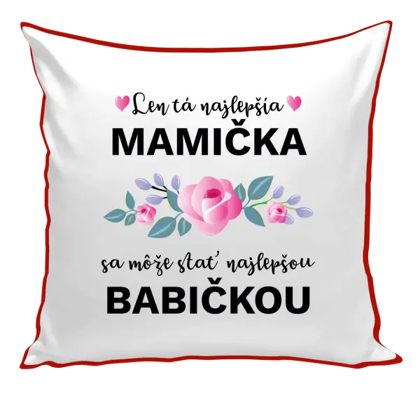 Vankúš Len ta najlepšia mamička sa môže stať najlepšou babičkou 