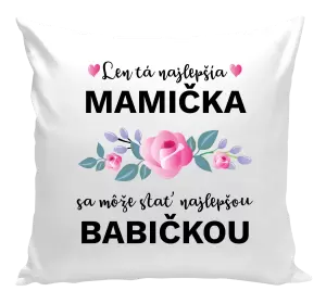 Vankúš Len ta najlepšia mamička sa môže stať najlepšou babičkou 