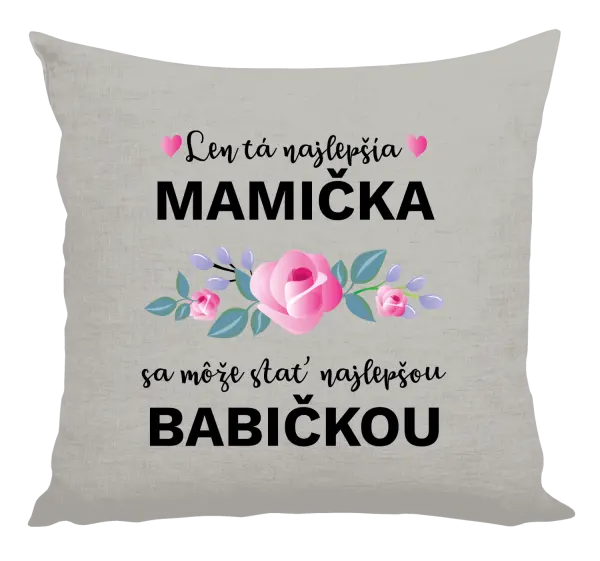 Vankúš Len ta najlepšia mamička sa môže stať najlepšou babičkou 