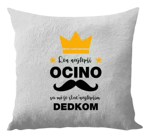 Vankúš Len najlepší ocino sa môže stať najlepším dedkom