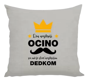 Vankúš Len najlepší ocino sa môže stať najlepším dedkom