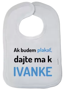 Detský podbradník Ak budem plakať, dajte ma k (vlastné meno)