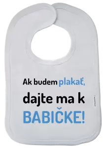 Detský podbradník Ak budem plakať, dajte ma k babičke