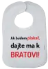 Detský podbradník Ak budem plakať, dajte ma k bratovi