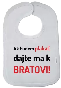 Detský podbradník Ak budem plakať, dajte ma k bratovi