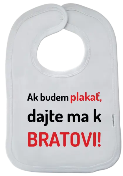 Detský podbradník Ak budem plakať, dajte ma k bratovi