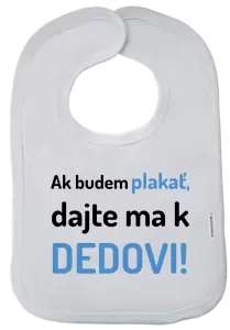 Detský podbradník Ak budem plakať, dajte ma k dedovi
