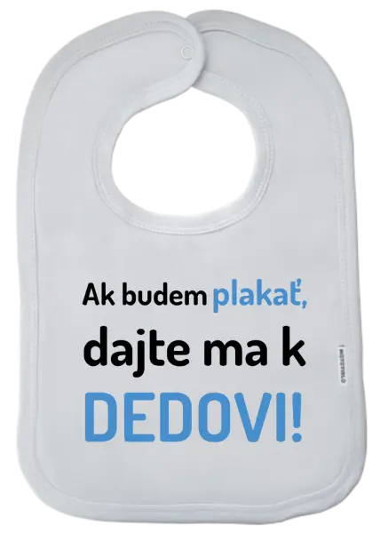 Detský podbradník Ak budem plakať, dajte ma k dedovi