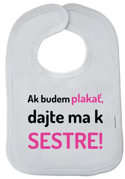 Detský podbradník Ak budem plakať, dajte ma k sestre