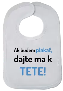 Detský podbradník Ak budem plakať, dajte ma k tete