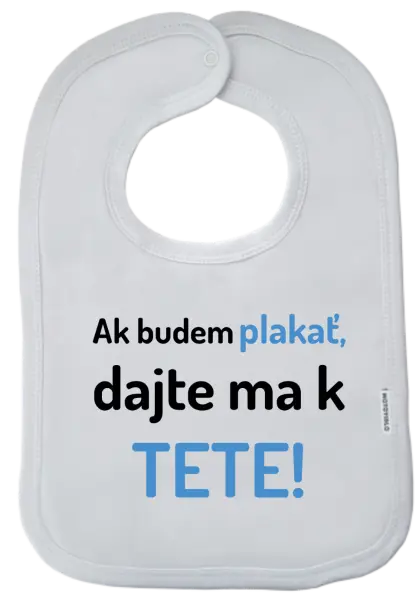 Detský podbradník Ak budem plakať, dajte ma k tete