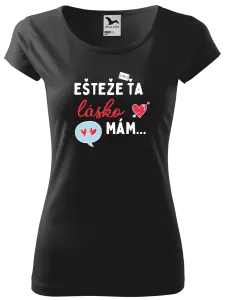 Dámske tričko Ešteže ťa lásko mám