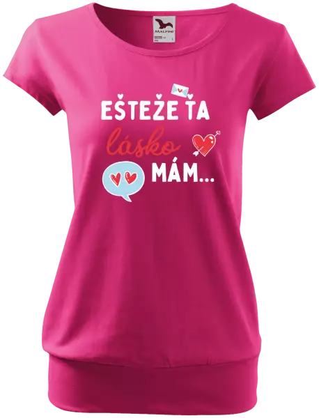 Dámske tričko Ešteže ťa lásko mám