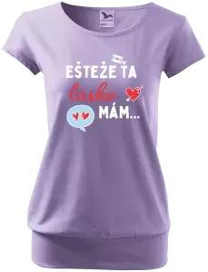 Dámske tričko Ešteže ťa lásko mám
