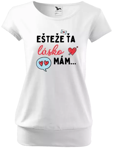 Dámske tričko Ešteže ťa lásko mám