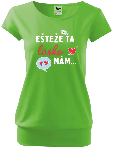 Dámske tričko Ešteže ťa lásko mám