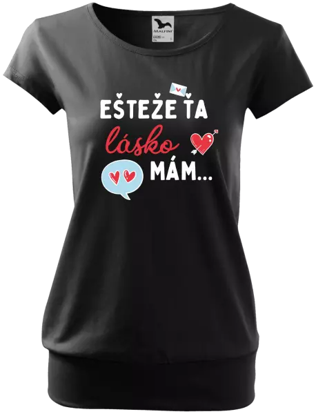Dámske tričko Ešteže ťa lásko mám