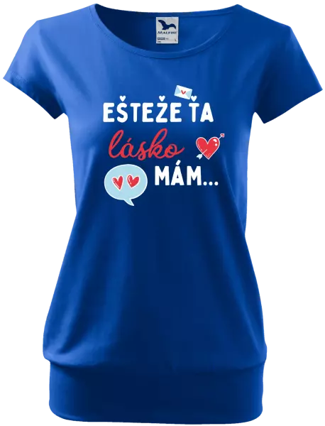 Dámske tričko Ešteže ťa lásko mám