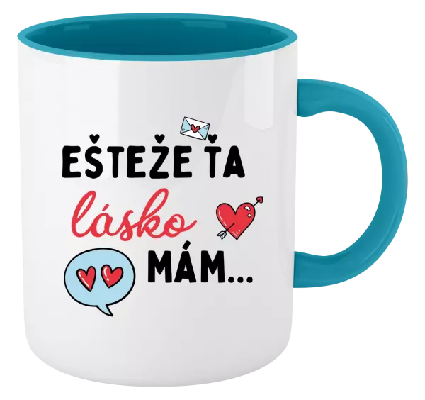 Hrnček  Ešteže ťa lásko mám