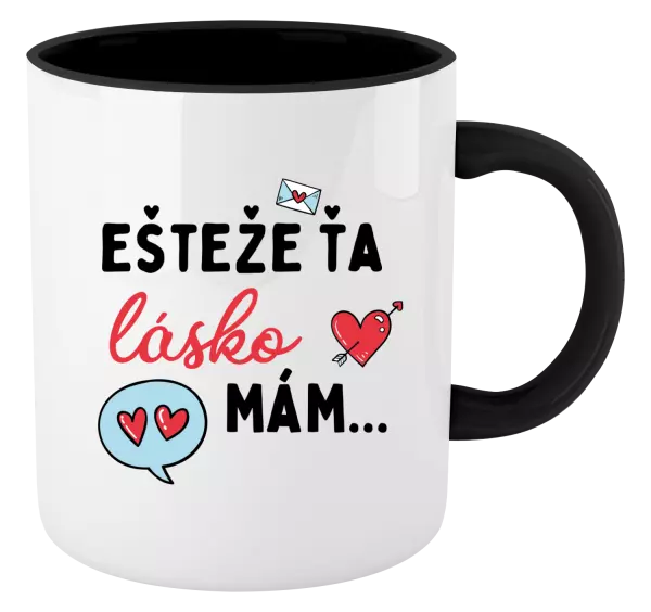 Hrnček  Ešteže ťa lásko mám