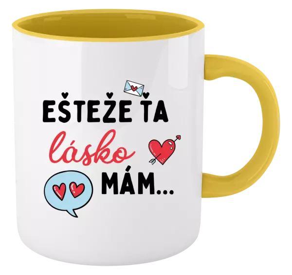 Hrnček  Ešteže ťa lásko mám