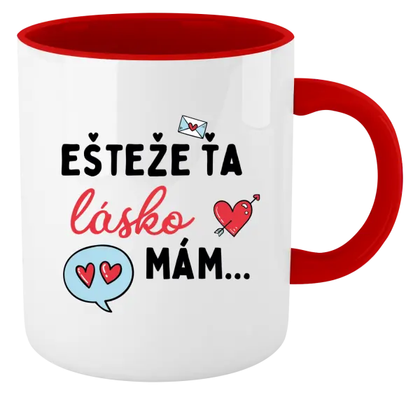 Hrnček  Ešteže ťa lásko mám