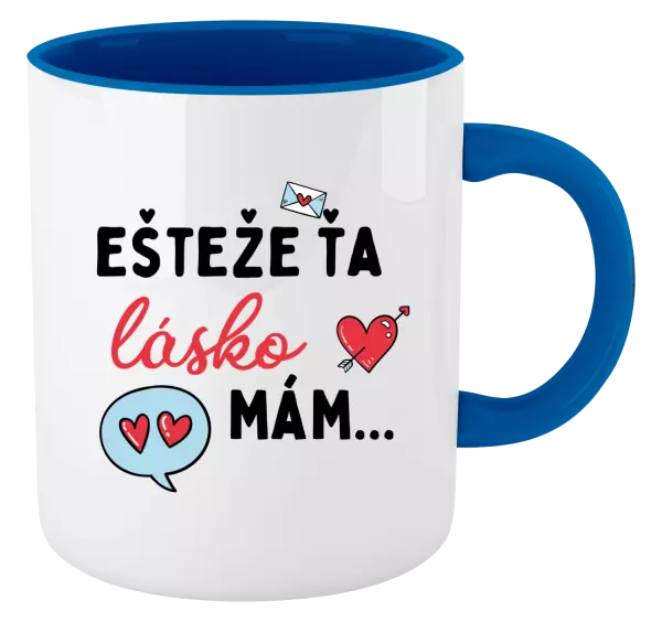 Hrnček  Ešteže ťa lásko mám