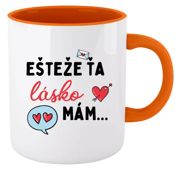 Hrnček  Ešteže ťa lásko mám