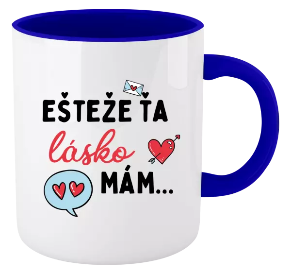 Hrnček  Ešteže ťa lásko mám