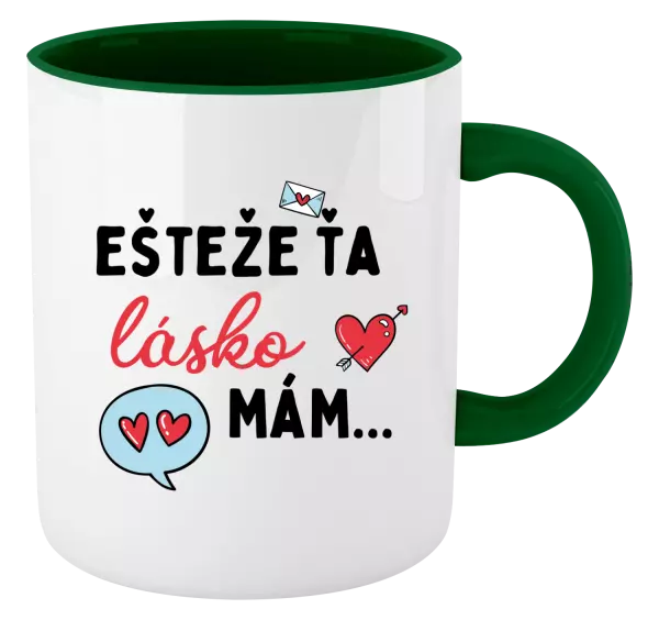 Hrnček  Ešteže ťa lásko mám