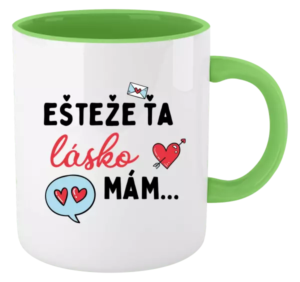 Hrnček  Ešteže ťa lásko mám