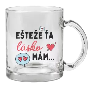 Hrnček Ešteže ťa lásko mám