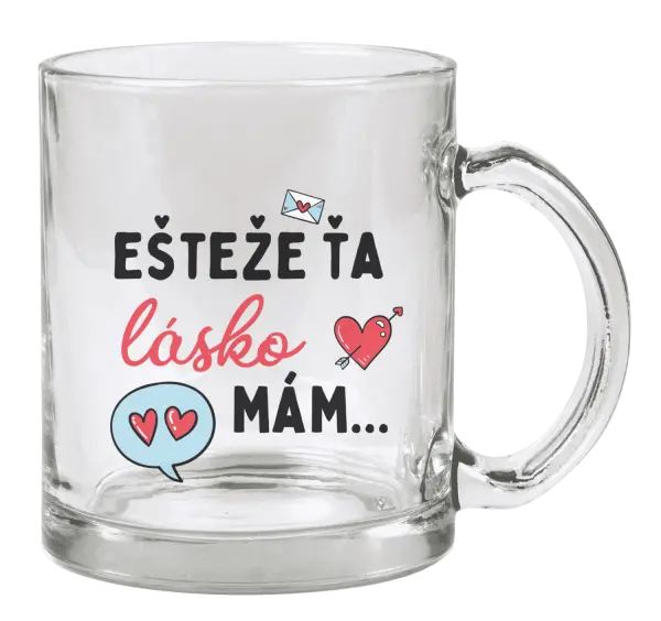 Hrnček Ešteže ťa lásko mám