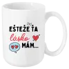 Hrnček Ešteže ťa lásko mám
