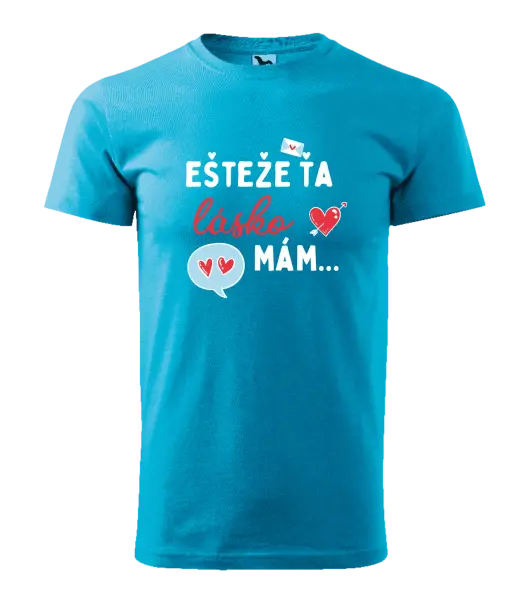 Pánske tričko Ešteže ťa lásko mám