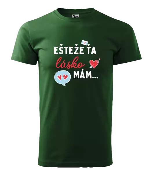 Pánske tričko Ešteže ťa lásko mám