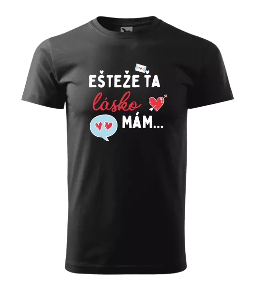 Pánske tričko Ešteže ťa lásko mám