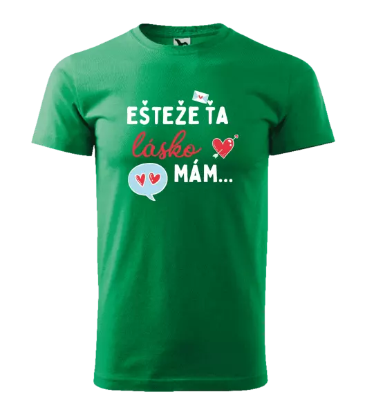 Pánske tričko Ešteže ťa lásko mám