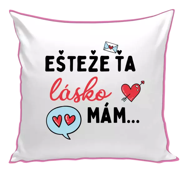 Vankúš Ešteže ťa lásko mám