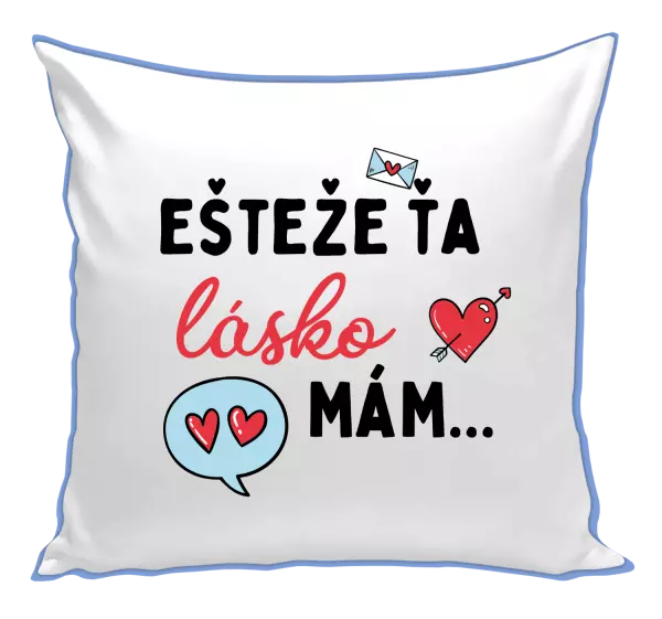 Vankúš Ešteže ťa lásko mám