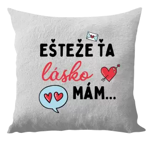 Vankúš Ešteže ťa lásko mám
