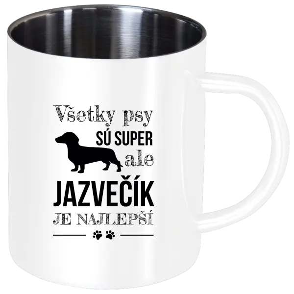 Nerezový hrnček Jazvečík je najlepší