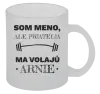 Hrnček Som (meno), ale priatelia ma volajú Arnie