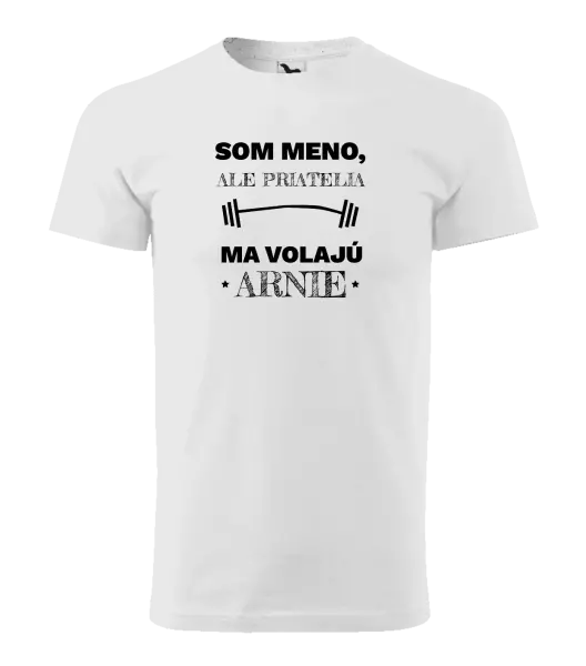 Pánske tričko Som (meno), ale priatelia ma volajú Arnie